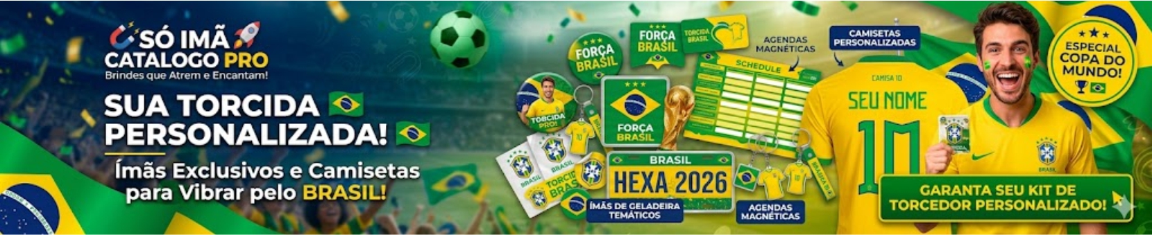 Banner promocional da Copa do Mundo 2026 com ímãs de geladeira temáticos, agendas magnéticas e camisetas personalizadas da seleção brasileira com a frase Sua Torcida Personalizada.